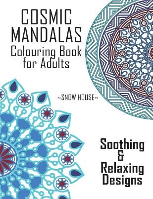 Cosmic Mandalas: Colouring Book for Adults by House, Snow