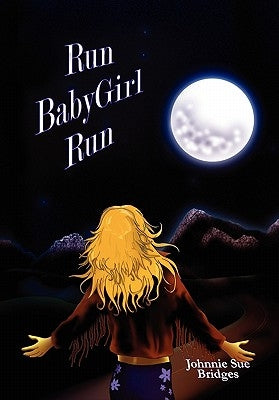 Run Babygirl Run by Bridges, Johnnie Sue