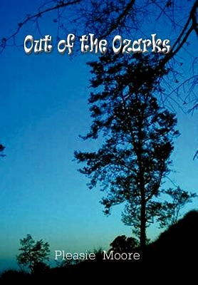 Out of the Ozarks by Moore, Pleasie