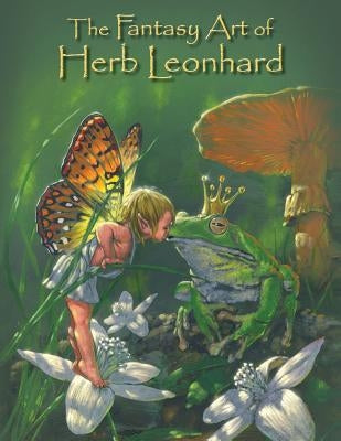 The Fantasy Art of Herb Leonhard by Leonhard, Herb