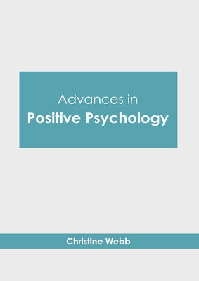 Advances in Positive Psychology by Webb, Christine