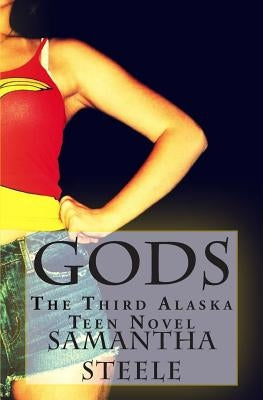 Gods: The Third Alaska Teen Novel by Gills, Taylor