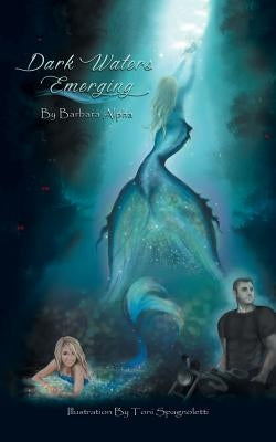 Dark Waters Emerging by Alpha, Barbara
