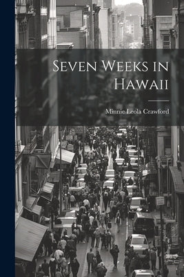 Seven Weeks in Hawaii by Crawford, Minnie Leola