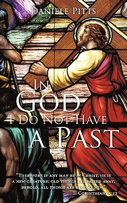 In God I Do Not Have a Past by Pitts, Daniele