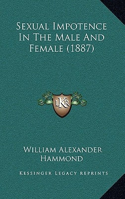 Sexual Impotence In The Male And Female (1887) by Hammond, William Alexander