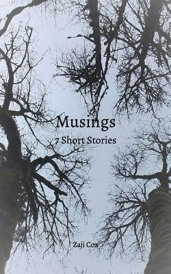 Musings: 7 Short Stories by Cox, Zaji