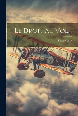 Le Droit Au Vol... by Nadar, FÃ©lix