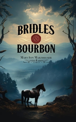 Bridles and Bourbon by Marzheuser, Mary Ann