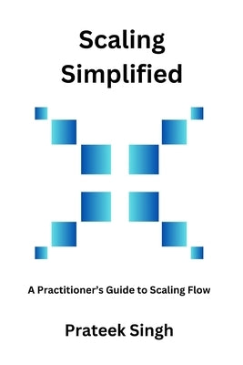 Scaling Simplified: A Practitioner's Guide to Scaling Flow by Singh, Prateek