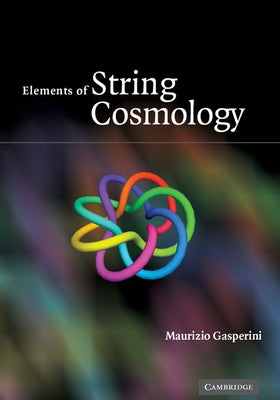 Elements of String Cosmology by Gasperini, Maurizio