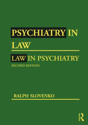 Psychiatry in Law / Law in Psychiatry, Second Edition by Slovenko, Ralph