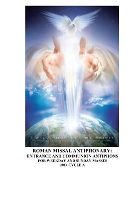 Roman Missal Antiphonary: Entrance and Communion Antiphons for Weekday and Sunday Masses 2014A by Fierstein M. a., M. Jane