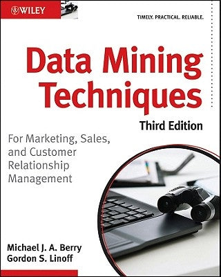 Data Mining Techniques: For Marketing, Sales, and Customer Relationship Management by Linoff, Gordon S.