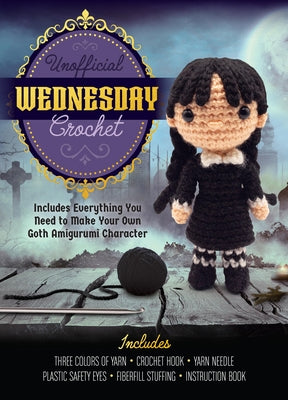 Unofficial Wednesday Crochet: Includes Everything You Need to Make Your Own Goth Amigurumi Character - Includes Three Colors of Yarn, Crochet Hook, by Galusz, Katalin