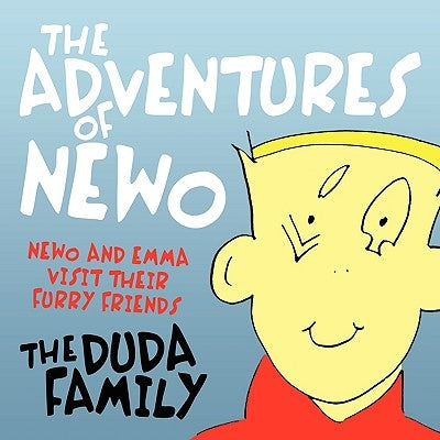 The Adventures of Newo: Newo and Emma Visit Their Furry Friends by The Duda Family