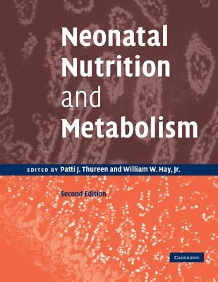 Neonatal Nutrition and Metabolism by Thureen, Patti J.