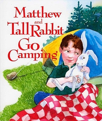 Matthew and Tall Rabbit Go Camping by Meyer, Susan