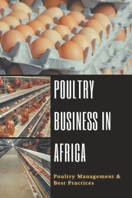 Poultry Business in Africa: Poultry Management & Best Practices by Moore, Peter