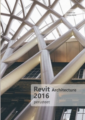 Revit Architecture 2016 -perusteet by Home, Lasse