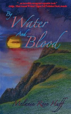 By Water And Blood by Rose, Melanie