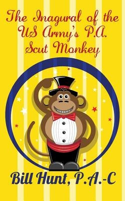 The Inagural of the US Army's P.A.Scut Monkey by Hunt, P. a. -C Bill