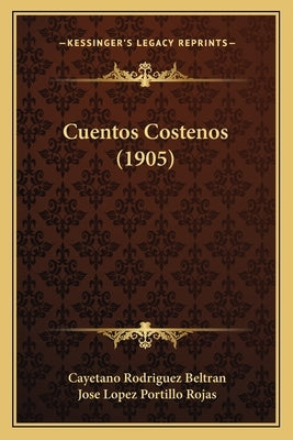 Cuentos Costenos (1905) by Beltran, Cayetano Rodriguez