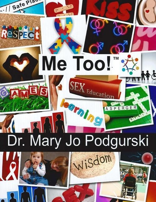 Me Too!: Real Talk about Sexuality for People of ALL Abilities by Podgurski, Mary Jo