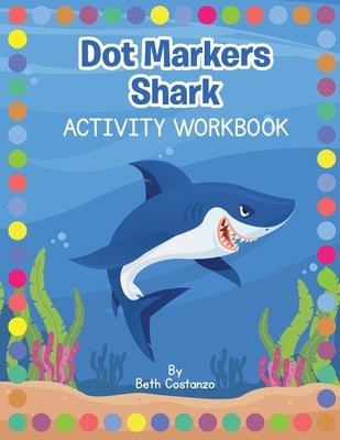 Dot Markers Shark Activity Workbook by Costanzo, Beth