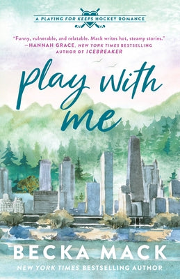 Play with Me: A Playing for Keeps Hockey Romance, Book 2 by Mack, Becka