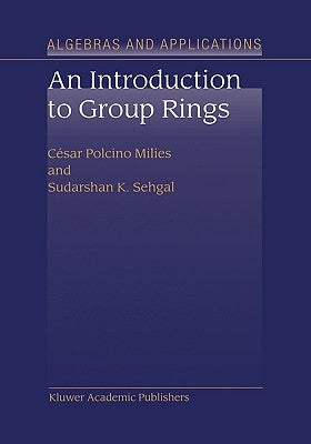 An Introduction to Group Rings by Polcino Milies, CÃ©sar