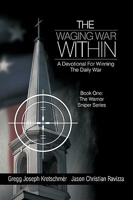 The Waging War Within-A Devotional for Winning the Daily War by Kretschmer, Gregg Joseph