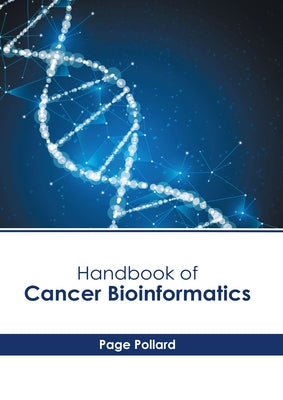 Handbook of Cancer Bioinformatics by Pollard, Page