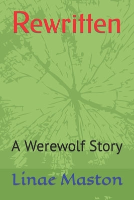 Rewritten: A Werewolf Story by Maston, Linae