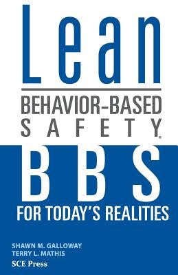 Lean Behavior-Based Safety: BBS for Today's Realities by Mathis, Terry L.