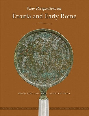 New Perspectives on Etruria and Early Rome: In Honor of Richard Daniel de Puma by Bell, Sinclair