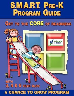 S.M.A.R.T. Pre-K: Program Guide: Get to the CORE of Readiness by Smythe, Cheryl