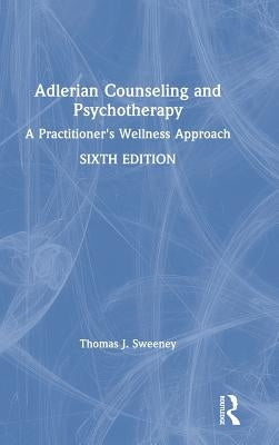 Adlerian Counseling and Psychotherapy: A Practitioner's Wellness Approach by Sweeney, Thomas J.