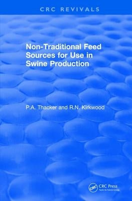 Non-Traditional Feeds for Use in Swine Production (1992) by Thacker, Phillip A.