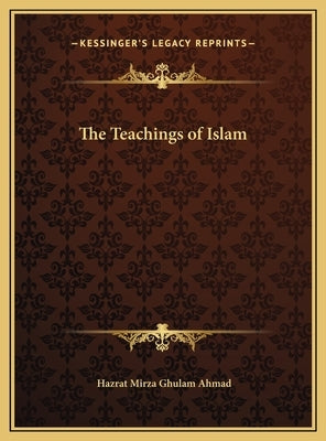 The Teachings of Islam by Ahmad, Hazrat Mirza Ghulam