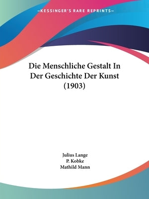 Die Menschliche Gestalt In Der Geschichte Der Kunst (1903) by Lange, Julius