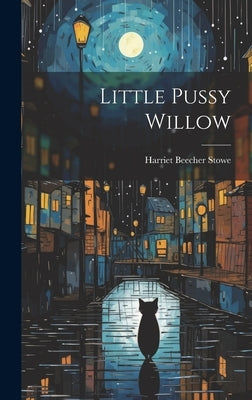 Little Pussy Willow by Stowe, Harriet Beecher