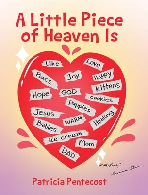 A Little Piece of Heaven Is by Pentecost, Patricia