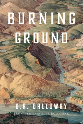 Burning Ground by Galloway, D. a.