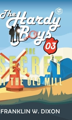 Hardy Boys 03: The Secret of the Old Mill (The Hardy Boys) [Hardcover Deluxe Edition] by Dixon, Franklin W.
