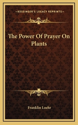 The Power Of Prayer On Plants by Loehr, Franklin