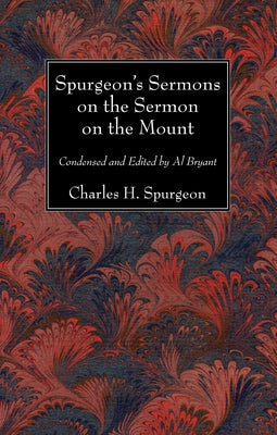 Spurgeon's Sermons on the Sermon on the Mount by Spurgeon, Charles H.