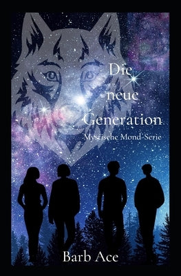 Die Neue Generation: Mystische Mond-Serie by Ace, Barb