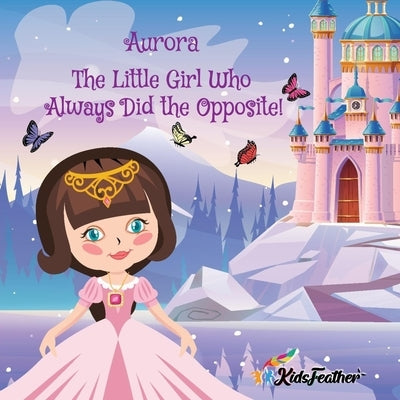 The Princess who always did the opposite (Girl version) by Feather, Kids