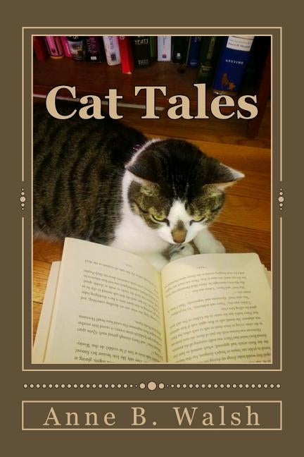 Cat Tales: Fiction featuring fantastical felines by Walsh, Anne B.